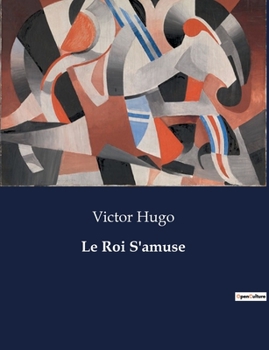 Paperback Le Roi S'amuse [French] Book