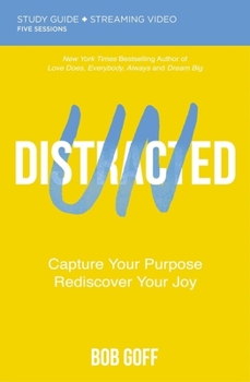 Paperback Undistracted Bible Study Guide Plus Streaming Video: Capture Your Purpose. Rediscover Your Joy. Book