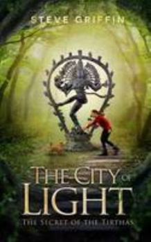 Paperback The City of Light: The Secret of the Tirthas (Volume 1) Book