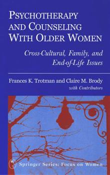 Hardcover Psychotherapy and Counseling with Older Women: Cross-Cultural, Family, and End-Of-Life Issues Book