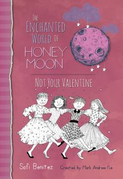 Hardcover The Enchanted World of Honey Moon Not Your Valentine Book