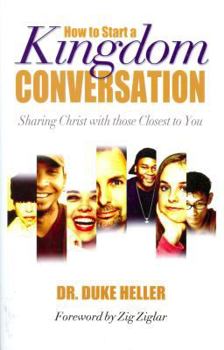 Paperback How to Start a Kingdom Conversation: Sharing Christ with Those Closest to You Book