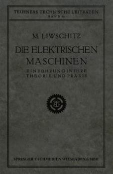 Paperback Die Elektrischen Maschinen: Einführung in Ihre Theorie Und PRAXIS [German] Book