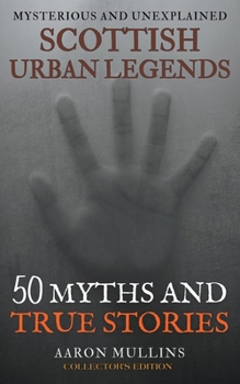 Paperback Scottish Urban Legends: 50 Myths and True Stories (Collector's Edition) Book