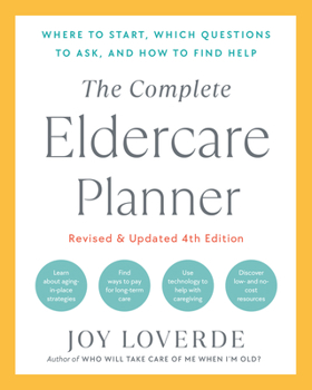 Paperback The Complete Eldercare Planner, Revised and Updated 4th Edition: Where to Start, Which Questions to Ask, and How to Find Help Book