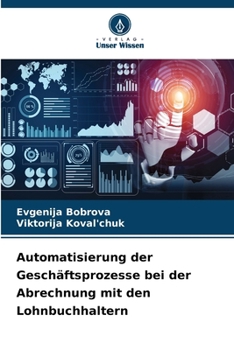 Paperback Automatisierung der Geschäftsprozesse bei der Abrechnung mit den Lohnbuchhaltern [German] Book