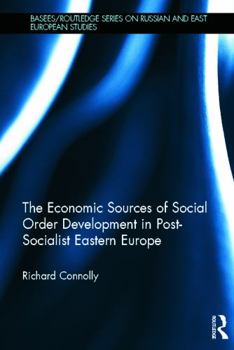 Hardcover The Economic Sources of Social Order Development in Post-Socialist Eastern Europe Book