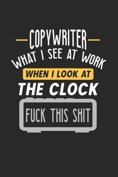Copywriter What I See At Work: Funny Journal | 6x9 Notebook | 120 pages | Dot Grid