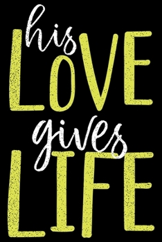 Paperback His Love Gives Life: 6x9 120 pages lined - Your personal Diary Book