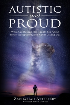 Paperback Autistic and Proud: What Cat Rescue Has Taught Me About Hope, Acceptance, and Never Giving Up Book