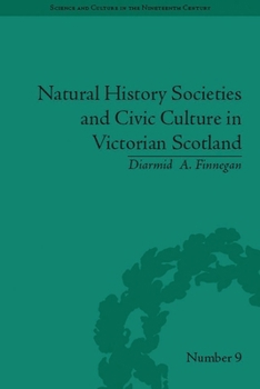 Paperback Natural History Societies and Civic Culture in Victorian Scotland Book