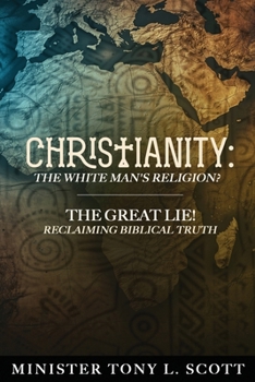 Christianity: The White Man's Religion? The Great Lie: A Perversion of Biblical Truth!