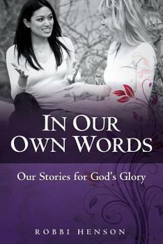 Paperback In Our Own Words: Our Stories for God's Glory Book