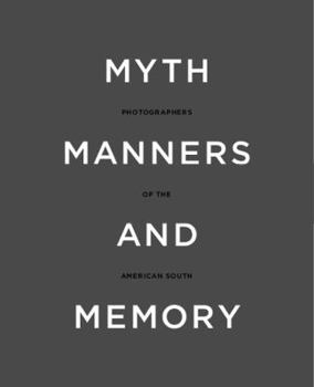 Hardcover Myth, Manners and Memory: Photographers of the American South Book