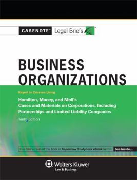 Casenote Legal Briefs: Business Organizations, Keyed to Hamilton Macey & Moll 11E