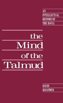 Hardcover The Mind of the Talmud: An Intellectual History of the Bavli Book