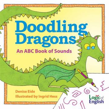 Hardcover Doodling Dragons: An ABC Book of Sounds Book