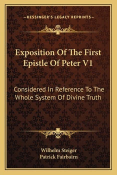 Paperback Exposition Of The First Epistle Of Peter V1: Considered In Reference To The Whole System Of Divine Truth Book