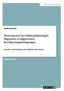 Paperback Nonresponse bei türkischstämmigen Migranten in allgemeinen Bevölkerungsbefragungen: Ursachen, Auswirkungen und mögliche Instrumente [German] Book