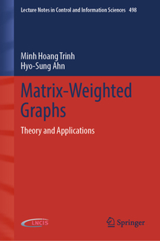 Hardcover Matrix-Weighted Graphs: Theory and Applications Book