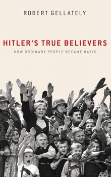 Hardcover Hitler's True Believers: How Ordinary People Became Nazis Book