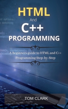 Hardcover HTML and C++ Programming: A Beginners guide to HTML and C++ Programming Step-by-Step Book