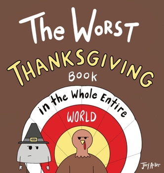 Hardcover The Worst Thanksgiving Book in the Whole Entire World Book