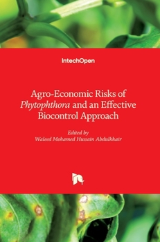 Hardcover Agro-Economic Risks of Phytophthora and an Effective Biocontrol Approach Book