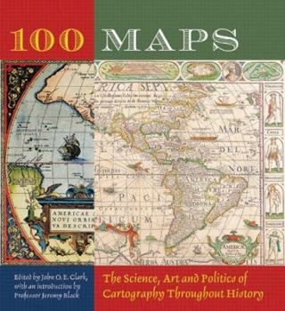 Hardcover 100 Maps: The Science, Art and Politics of Cartography Throughout History Book