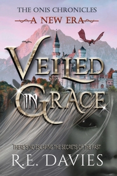 A New Era: Veiled In Grace (The Onis Chronicles - A Fantasy Adventure Series)