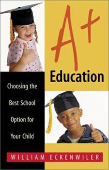 Paperback A+ Education: Choosing the Best School Option for Your Child Book