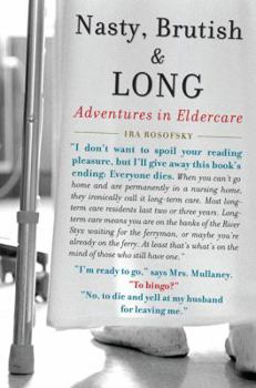 Paperback Nasty, Brutish, and Long: Adventures in Eldercare Book