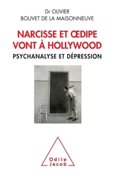 Paperback Narcissus and Oedipus Go to Hollywood: Psychoanalysis with Depression / Narcisse et Oedipe vont à Hollywood: Psychanalyse et dépression [French] Book