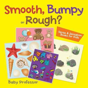 Paperback Smooth, Bumpy or Rough? Sense & Sensation Books for Kids Book