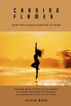 Chasing Flames: Your Twin Flame Chaser Go-To Guide (Twin Flame Chaser Answers)