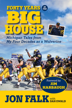 Hardcover Forty Years in the Big House: Michigan Tales from My Four Decades as a Wolverine Book