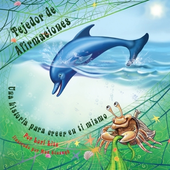 Paperback Tejedor de Afirmaciones: Un cuento para creer en uno mismo diseñada para ayudar a los niños a aumentar su autoestima, mientras que reducen su e [Spanish] Book