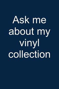 Ask me: Vinyl collection: Notebook for Vinyl Collector Vinyl Collector Vinyl Lover Vinyl Record Player 6x9 in dotted