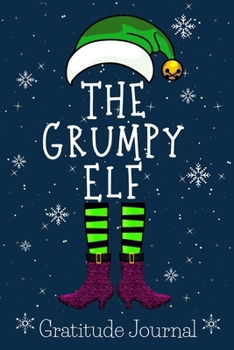Paperback The Grumpy Elf: Christmas Matching Family Gift Notebooks snow Cover Gratitude Journal 6x9 Inches 100 Page Book