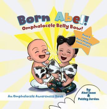 Omphalocele Belly Bow: An Omphalocele Awareness Book (Born Mighty Ser.)