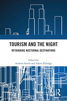 Paperback Tourism and the Night: Rethinking Nocturnal Destinations Book