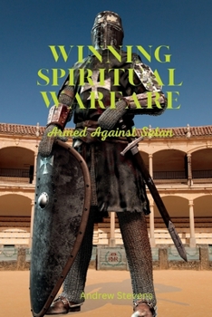 Paperback Winning Spiritual Warfare: Armed Against Satan. Book