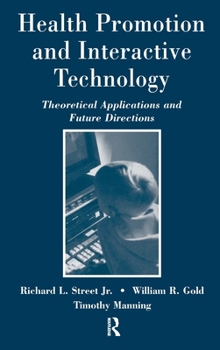 Hardcover Health Promotion and Interactive Technology: Theoretical Applications and Future Directions Book