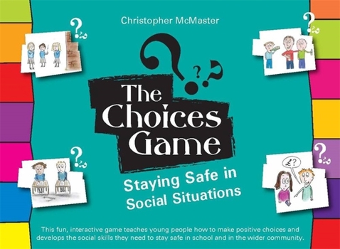 Game The Choices Game: Staying Safe in Social Situations Book