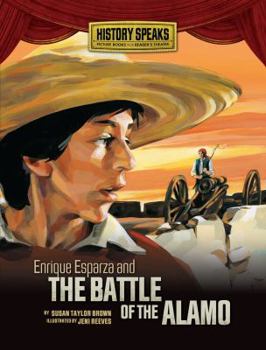 Enrique Esparza and the Battle of the Alamo - Book  of the History Speaks: Picture Books Plus Reader's Theater