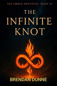 Paperback The Ember Protocol: Book III: The Infinite Knot Book