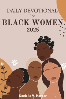 Paperback Daily Devotional for Black Women 2025: 30 Days of Faith, Strength, and God's Unwavering Love Book