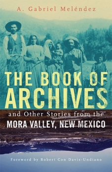 Paperback The Book of Archives and Other Stories from the Mora Valley, New Mexico Book