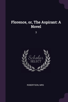 Paperback Florence, or, The Aspirant: A Novel: 3 Book