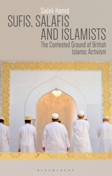 Paperback Sufis, Salafis and Islamists: The Contested Ground of British Islamic Activism Book